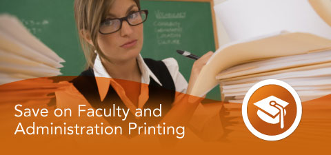 Save on Faculty and Administration Printing