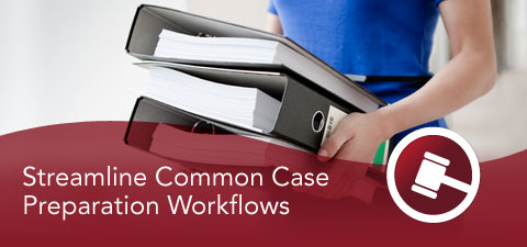 Streamline Common Case Preparation Workflows