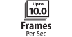 Up to 10.0 Frames Per Sec