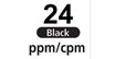 24 ppm : Up to 19 pages-per-minute in black & white (based on letter sized paper)