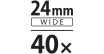 24mm WIDE | 40x